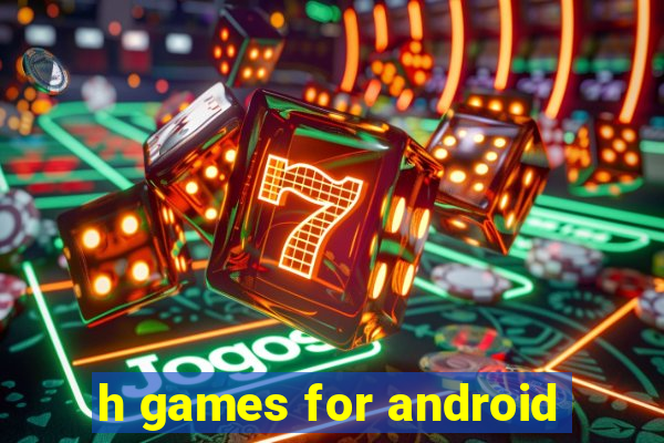 h games for android